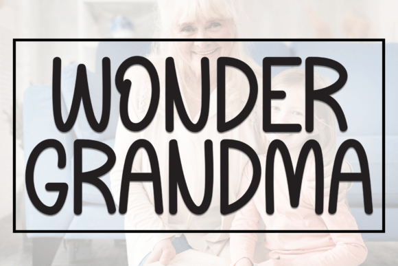 Wonder Grandma: A Fun Display Font for Playful Branding